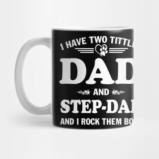 I Have Two Titles Dad And Step-dad and I Rock Them Both Father's Day Mug